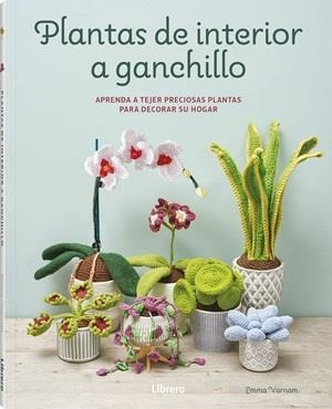 PLANTAS DE INTERIOR A GANCHILLO | 9789464992502 | VARNAM, EMMA | Llibreria Online de Tremp