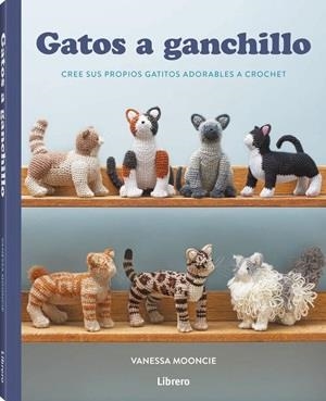 GATOS A GANCHILLO | 9789464992526 | MOONCIE, VANESSA | Llibreria Online de Tremp