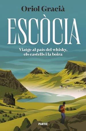 ESCÒCIA. VIATGE AL PAÍS DEL WHISKY, ELS CASTELLS I LA BOIRA | 9788498095456 | GRACIÀ, ORIOL | Llibreria Online de Tremp