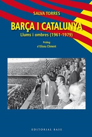 BARÇA I CATALUNYA. LLUMS I OMBRES (1961-1979) | 9791387728564 | TORRES DOMÈNECH, SALVA | Llibreria Online de Tremp