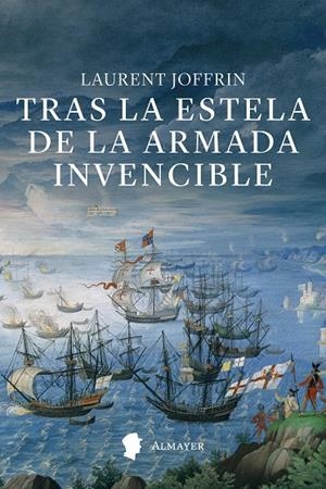 TRAS LA ESTELA DE LA ARMADA INVENCIBLE | 9791387873080 | JOFFRIN, LAURENT | Llibreria Online de Tremp