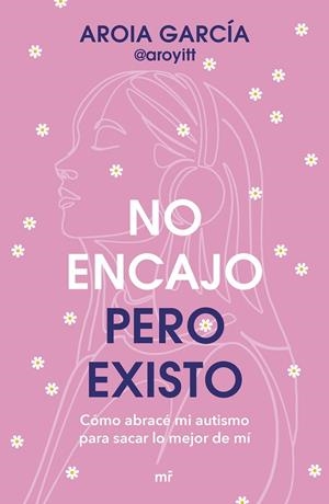 NO ENCAJO, PERO EXISTO | 9788427055322 | AROIA GARCÍA @AROYITT | Llibreria Online de Tremp