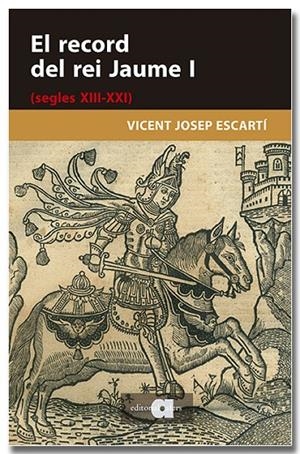 EL RECORD DEL REI JAUME I (SEGLES XIII-XXI) | 9791387680282 | ESCARTÍ, VICENT JOSEP | Llibreria Online de Tremp