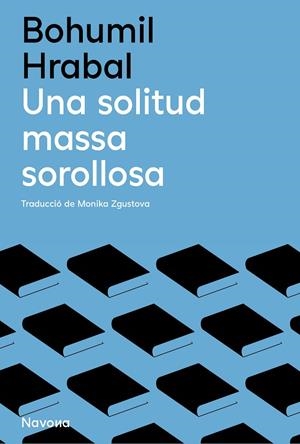 UNA SOLITUD MASSA SOROLLOSA | 9788419552136 | HRABAL, BOHUMIL | Llibreria Online de Tremp