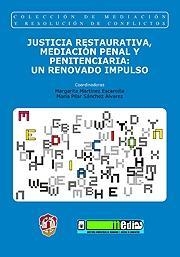 JUSTICIA RESTAURATIVA, MEDIACIÓN PENAL Y PENITENCIARIA: UN RENOVADO IMPULSO | 9788429016819 | ALCÁCER GUIRAO, RAFAEL/COBOS GÓMEZ DE LINARES, MIGUEL ÁNGEL/ETXEBARRÍA ZARRABEITIA, XABIER/LOZANA ES | Llibreria Online de Tremp
