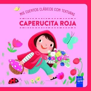 MIS CUENTOS CLÁSICOS CON TEXTURAS. CAPERUCITA ROJA | 9788408312475 | YOYO | Llibreria Online de Tremp
