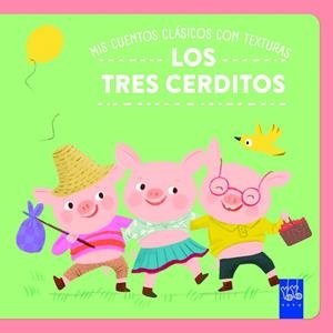 MIS CUENTOS CLÁSICOS CON TEXTURAS. LOS TRES CERDITOS | 9788408312505 | YOYO | Llibreria Online de Tremp