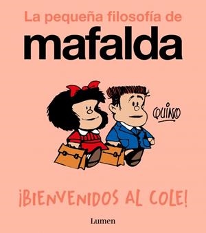 ¡BIENVENIDOS AL COLE! (LA PEQUEÑA FILOSOFÍA DE MAFALDA) | 9788426433985 | QUINO | Llibreria Online de Tremp