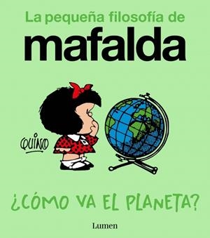 ¿CÓMO VA EL PLANETA? (LA PEQUEÑA FILOSOFÍA DE MAFALDA) | 9788426433961 | QUINO | Llibreria Online de Tremp