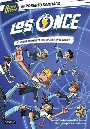 LOS ONCE 3. EL CENTROCAMPISTA QUE VIAJABA EN EL TIEMPO | 9788408254072 | SANTIAGO, ROBERTO/SANTOS MOLINA, EDUARDO DE LOS | Llibreria Online de Tremp