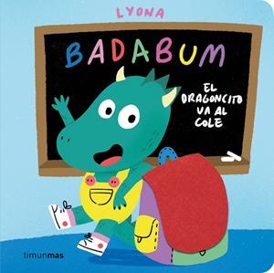 BADABUM. EL DRAGONCITO VA AL COLE | 9788408317760 | LYONA | Llibreria Online de Tremp