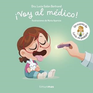 ¡VOY AL MÉDICO! UN CUENTO DE LUCÍA, MI PEDIATRA | 9788408315346 | GALÁN BERTRAND, LUCÍA | Llibreria Online de Tremp