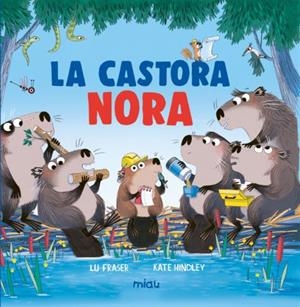 LA CASTORA NORA | 9788410208773 | FRASER, LU | Llibreria Online de Tremp