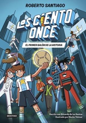 LOS CIENTO ONCE 2. EL PRIMER BALÓN DE LA HISTORIA | 9788408322856 | SANTIAGO, ROBERTO/SANTOS MOLINA, EDUARDO DE LOS | Llibreria Online de Tremp