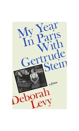 MY YEAR IN PARIS WITH GERTRUDE STEIN | 9780241457801 | DEBORAH LEVY | Llibreria Online de Tremp