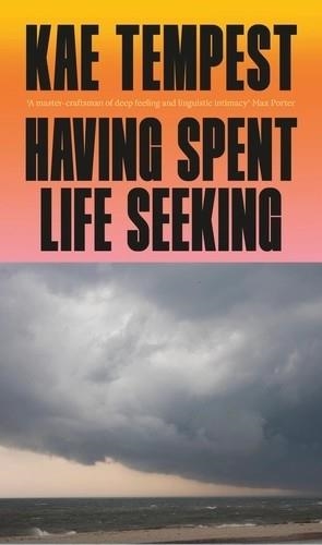 HAVING SPENT LIFE SEEKING | 9781787335387 | KAE TEMPEST