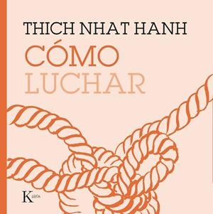 CÓMO LUCHAR | 9788499887210 | HANH, THICH NHAT | Llibreria Online de Tremp