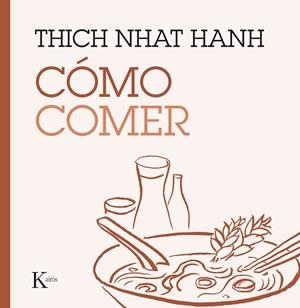 CÓMO COMER | 9788499885223 | HANH, THICH NHAT | Llibreria Online de Tremp