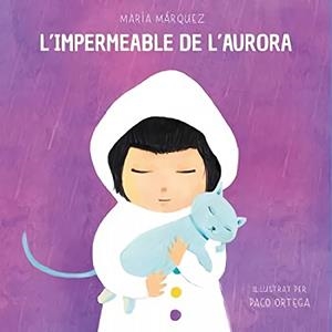 L'IMPERMEABLE DE L'AURORA | 9788472909748 | MÁRQUEZ, MARÍA | Llibreria Online de Tremp