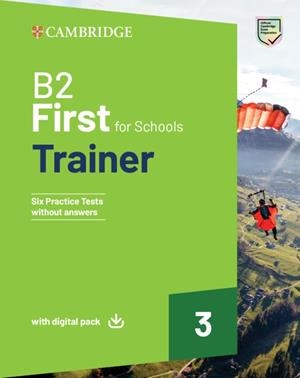 B2 FIRST FOR SCHOOLS TRAINER 3 TRAINER WITH ANSWERS WITH DIGITAL PACK | 9781009416436 | VARIOS AUTORES | Llibreria Online de Tremp