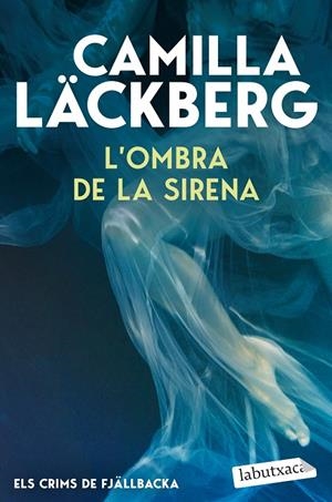 L'OMBRA DE LA SIRENA (ELS CRIMS DE FJÄLLBACKA) | 9791387802844 | LÄCKBERG, CAMILLA | Llibreria Online de Tremp