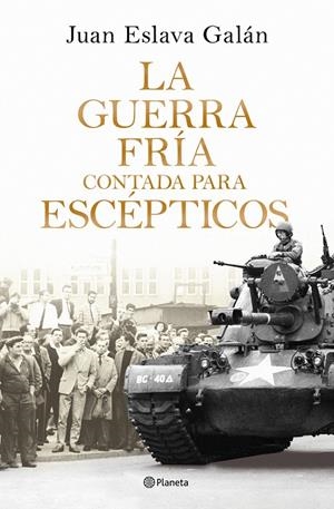 LA GUERRA FRÍA CONTADA PARA ESCÉPTICOS | 9788408326380 | ESLAVA GALÁN, JUAN | Llibreria Online de Tremp