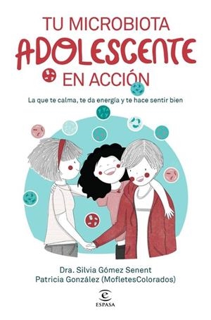 TU MICROBIOTA ADOLESCENTE EN ACCIÓN | 9788467083576 | DRA. SILVIA GÓMEZ SENENT/PATRICIA GONZÁLEZ (MOFLETESCOLORADOS) | Llibreria Online de Tremp