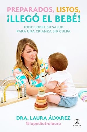 PREPARADOS, LISTOS, ¡LLEGÓ EL BEBÉ! | 9788467083613 | LAURA ÁLVAREZ (LA PEDIATRA LAURA) | Llibreria Online de Tremp