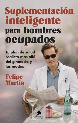 SUPLEMENTACIÓN INTELIGENTE PARA HOMBRES OCUPADOS | 9788413445489 | MARTÍN NÚÑEZ, FELIPE | Llibreria Online de Tremp