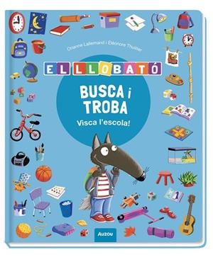 BUSCA I TROBA LLOBATÓ. VISCA L’ESCOLA! | 9791039583374 | LALLEMAND, ORIANNE/THUILLIER, ÉLÉONORE | Llibreria Online de Tremp
