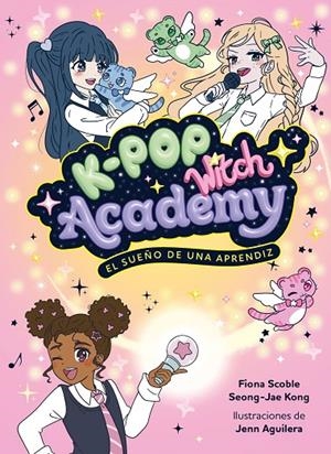 K-POP WITCH ACADEMY 1. EL SUEÑO DE UNA APRENDIZ | 9788408325048 | SCOBLE, FIONA | Llibreria Online de Tremp