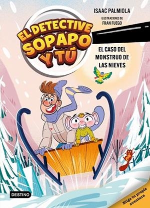 EL DETECTIVE SOPAPO Y TÚ 7. EL CASO DEL MONSTRUO DE LAS NIEVES | 9788408326328 | ISAAC PALMIOLA/FUEGO, FRAN | Llibreria Online de Tremp
