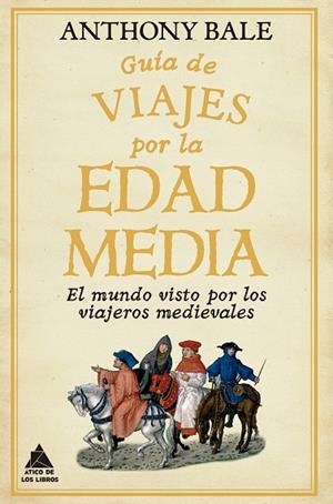 GUÍA DE VIAJES POR LA EDAD MEDIA | 9791388324093 | BALE, ANTHONY | Llibreria Online de Tremp