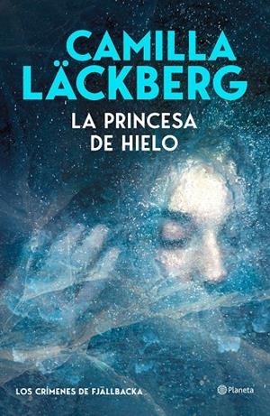 LA PRINCESA DE HIELO (LOS CRÍMENES DE FJÄLLBACKA) | 9788408325550 | LÄCKBERG, CAMILLA | Llibreria Online de Tremp