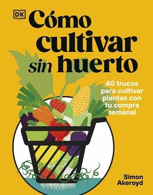 CÓMO CULTIVAR SIN HUERTO | 9780241837825 | AKEROYD, SIMON | Llibreria Online de Tremp