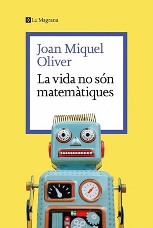 LA VIDA NO SÓN MATEMÀTIQUES | 9788419334626 | OLIVER, JOAN MIQUEL | Llibreria Online de Tremp