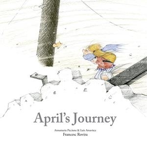 APRIL'S JOURNEY | 9788410406803 | PICCIONE, ANNAMARIA/AMAVISCA, LUIS/ROVIRA, FRANCESC | Llibreria Online de Tremp