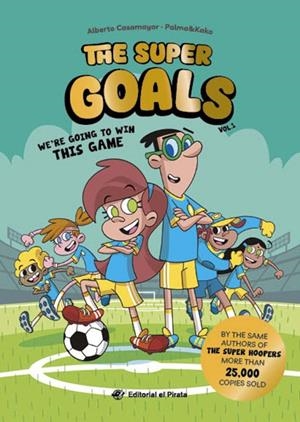 THE SUPER GOALS 01 - WE'RE GOING TO WIN THIS GAME | 9788419898401 | CASAMAYOR, ALBERTO | Llibreria Online de Tremp