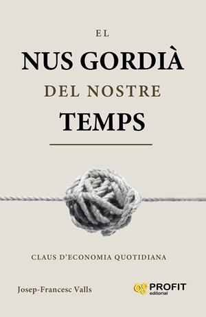 EL NUS GORDIÀ DEL NOSTRE TEMPS | 9791387796921 | VALLS, JOSEP-FRANCESC | Llibreria Online de Tremp