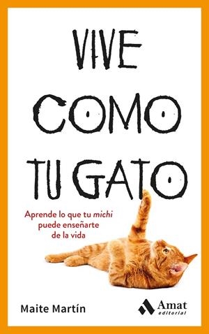 VIVE COMO TU GATO | 9788410451476 | MARTÍN, MAITE | Llibreria Online de Tremp