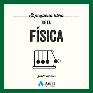 EL PEQUEÑO LIBRO DE LA FÍSICA | 9791388221194 | MAZÓN BUESO, JORDI | Llibreria Online de Tremp