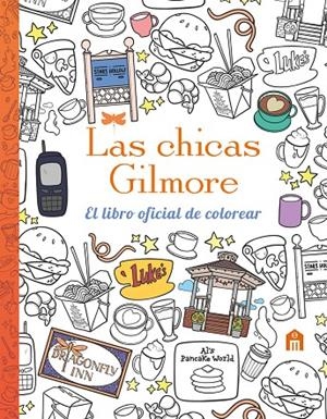 LAS CHICAS GILMORE. EL LIBRO OFICIAL DE COLOREAR | 9791259578587