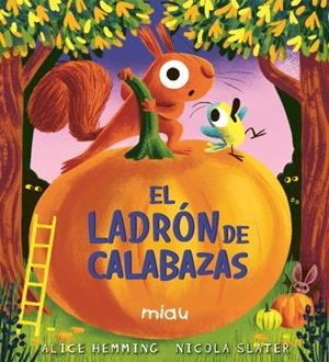 EL LADRÓN DE CALABAZAS | 9791388030123 | HEMMING, ALICE | Llibreria Online de Tremp