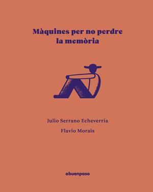 MÀQUINES PER NO PERDRE LA MEMÒRIA | 9788410016606 | SERRANO ECHEVERRÍA, JULIO | Llibreria Online de Tremp