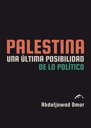 PALESTINA. UNA ULTIMA POSIBILIDAD DE LO POLITICO | 9791399182002 | OMAR ABDALJAWAD | Llibreria Online de Tremp