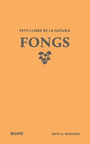 PETIT LLIBRE DE LA NATURA. FONGS | 9791388023484 | BUNYARD, BRITT A. | Llibreria Online de Tremp