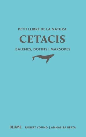 PETIT LLIBRE DE LA NATURA. CETACIS. BALENES, DOFINS I MARSOPES | 9791388023507 | YOUNG, ROBERT/BERTA, ANNALISA | Llibreria Online de Tremp