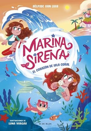 MARINA SIRENA 2 - EL CORAZÓN DE ISLA CORAL | 9788419910950 | SAN LUIS, SÉLPIDE | Llibreria Online de Tremp