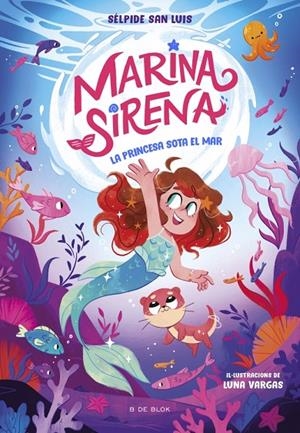MARINA SIRENA 1 - LA PRINCESA SOTA EL MAR | 9788419910943 | SAN LUIS, SÉLPIDE | Llibreria Online de Tremp