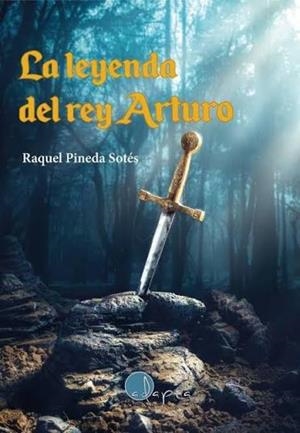 LA LEYENDA DEL REY ARTURO | 9788412391220 | PINEDA SOTÉS, RAQUEL